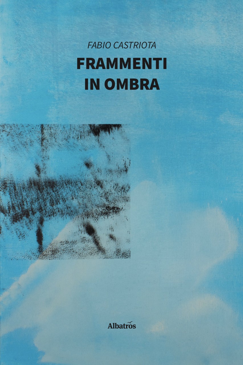 “Frammenti in ombra” di Fabio Castriota